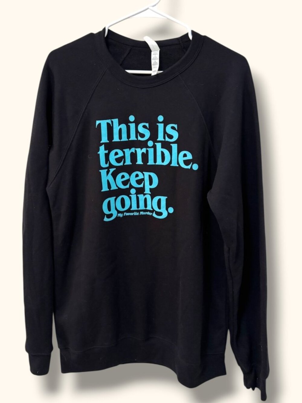 My Favorite Murder Crewneck Sweatshirt Mens L This is terrible Keep going Black